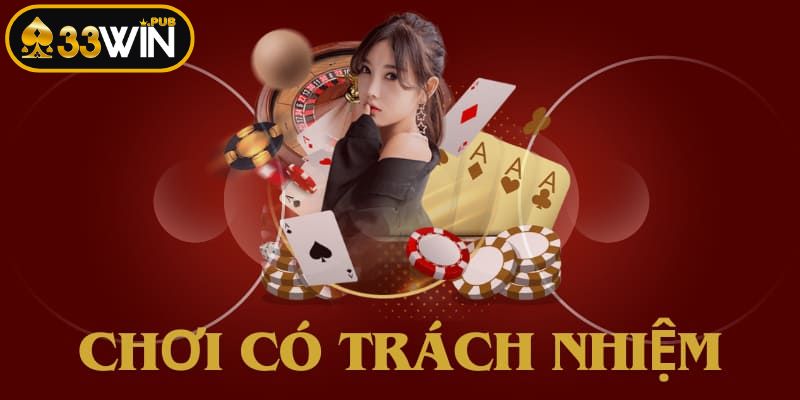Chơi có trách nhiệm 33WIN bảo vệ mối quan hệ