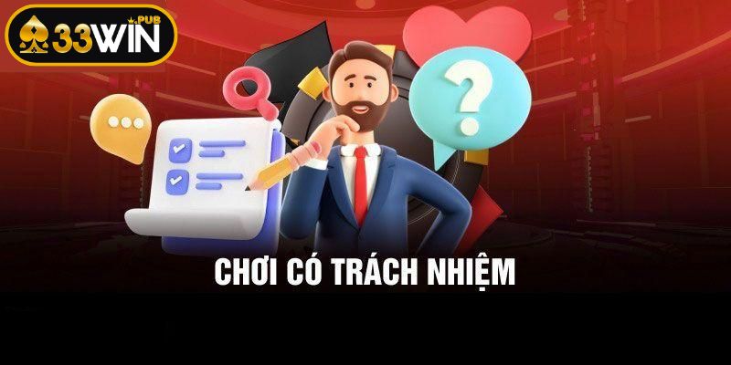 Sơ lược về chơi có trách nhiệm 33WIN