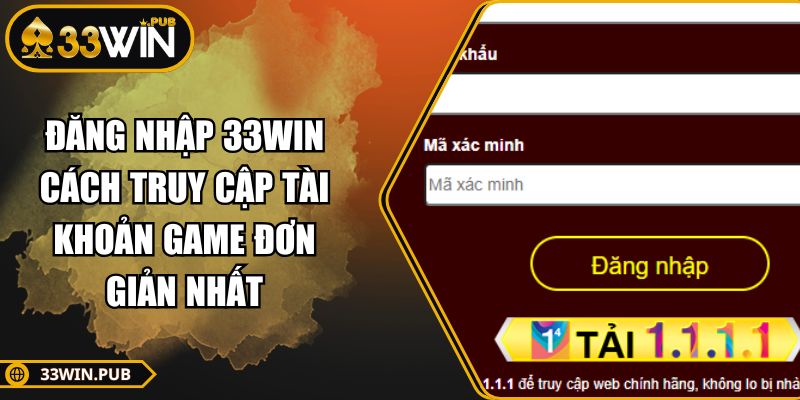 Đăng nhập 33WIN Cách truy cập tài khoản game đơn giản nhất