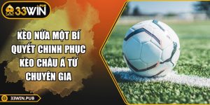 Kèo Nửa Một Bí Quyết Chinh Phục Kèo Châu Á Từ Chuyên Gia