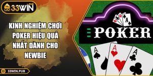 Kinh Nghiệm Chơi Poker Hiệu Quả Nhất Dành Cho Newbie