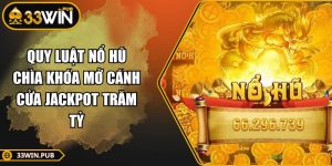 Quy Luật Nổ Hũ Chìa Khóa Mở Cánh Cửa Jackpot Trăm Tỷ